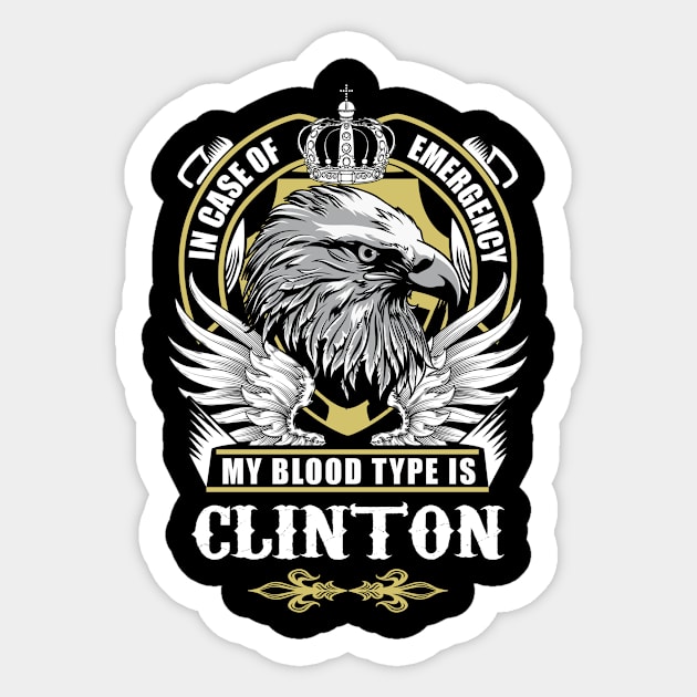 Clinton Name T Shirt - In Case Of Emergency My Blood Type Is Clinton Gift Item Sticker by AlyssiaAntonio7529